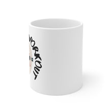 Load image into Gallery viewer, Killin My Workout Ceramic Mug 11oz