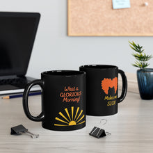 Load image into Gallery viewer, Glorious Morning Makes Me Sick! Black Mug 11oz