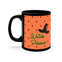 Load image into Gallery viewer, Witch Please Black Mug 11oz