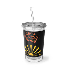 Load image into Gallery viewer, Glorious Morning Makes Me Sick! Suave Acrylic Cup, 16oz