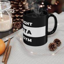 Load image into Gallery viewer, Straight Outta The Gym Black Mug 11oz