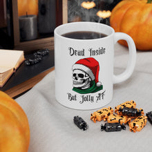 Load image into Gallery viewer, Dead Inside But Jolly AF Mug 11oz