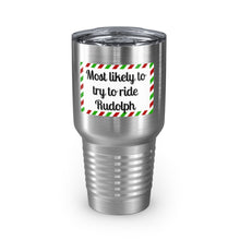Load image into Gallery viewer, Most Likely To Try To Ride Rudolph Ringneck Tumbler, 30oz