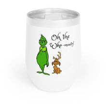Load image into Gallery viewer, Oh the Who-manity! Grinch Chill Wine Tumbler 12oz