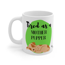Load image into Gallery viewer, Tired as a Mother Pupper (Beagle) Mug 11oz