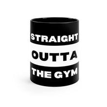 Load image into Gallery viewer, Straight Outta The Gym Black Mug 11oz