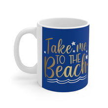 Load image into Gallery viewer, Take Me to the Beach Mug 11oz