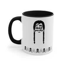 Load image into Gallery viewer, I'm Not Perky. Mug 11oz