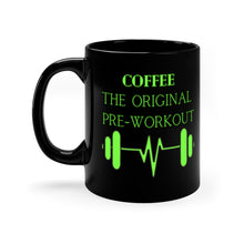 Load image into Gallery viewer, Coffee. The Original Pre-workout  Black Mug 11oz
