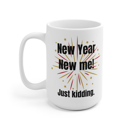 New Year New Me! ... Just Kidding is written top of a gold and red firework exploding printed on a white mug 