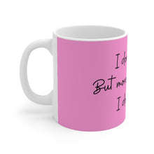 Load image into Gallery viewer, *I Don&#39;t Know, But More Importantly, I Don&#39;t Care* Mug 11oz
