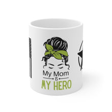 Load image into Gallery viewer, My Mom is My Hero Mug 11oz
