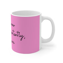 Load image into Gallery viewer, *I Don&#39;t Know, But More Importantly, I Don&#39;t Care* Mug 11oz
