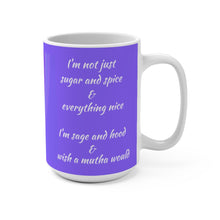 Load image into Gallery viewer, &quot;I&#39;m not just sugar, spice...&quot; in white writing w/Mandala Mug 15oz
