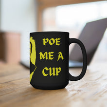 Load image into Gallery viewer, Poe Me A Cup Mug 15oz
